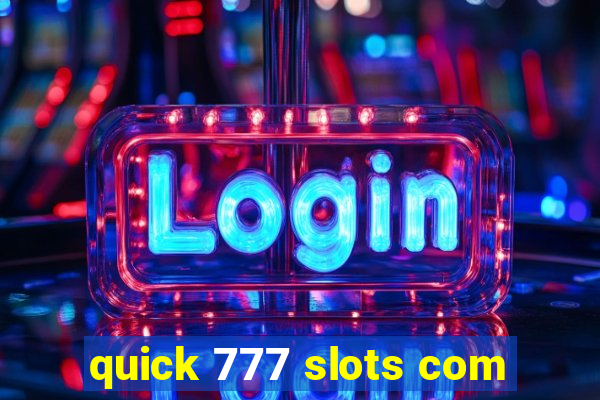 quick 777 slots com